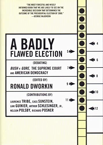 Stock image for A Badly Flawed Election : Debating Bush V. Gore, the Supreme Court and the American Democracy for sale by Better World Books