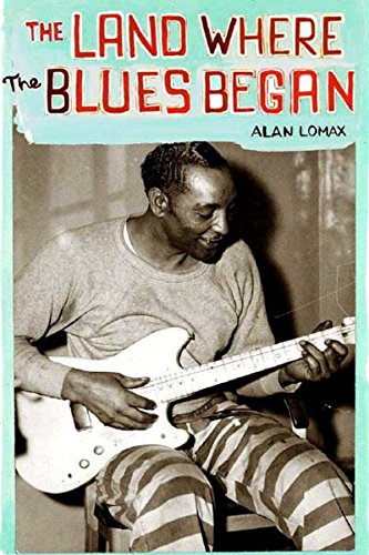 The Land Where the Blues Began (9781565847392) by Lomax, Alan