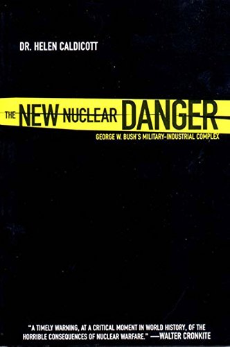 The New Nuclear Danger : George Bush's Military Industrial Complex