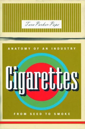Imagen de archivo de Cigarettes: Anatomy of an Industry from Seed to Smoke a la venta por ThriftBooks-Atlanta