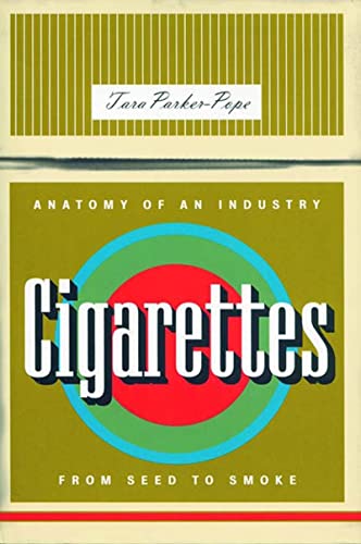9781565847439: Cigarettes: Anatomy of an Industry from Seed to Smoke (Bazaar Book)