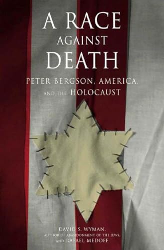Beispielbild fr A Race Against Death: Peter Bergson, America, and the Holocaust zum Verkauf von Decluttr