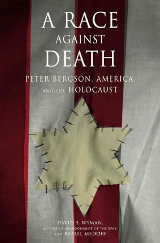 Stock image for A Race Against Death: Peter Bergson, America, and the Holocaust for sale by Decluttr