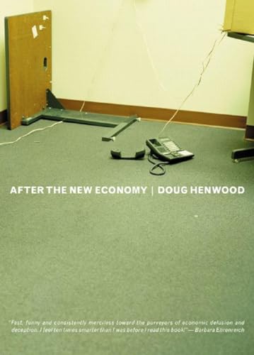 After the New Economy: The Binge . . . And the Hangover That Won t Go Away (9781565847705) by Henwood, Doug