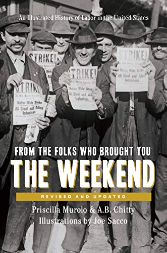 Imagen de archivo de From the Folks Who Brought You the Weekend: A Short, Illustrated History of Labor in the United States a la venta por Ergodebooks