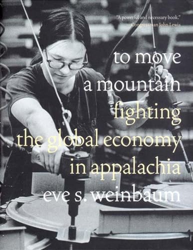 Beispielbild fr To Move a Mountain : Fighting the Global Economy in Appalachia zum Verkauf von Better World Books