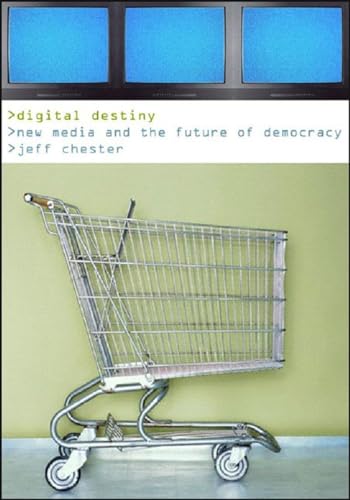Stock image for Digital Destiny: New Media and the Future of Democracy for sale by Wonder Book