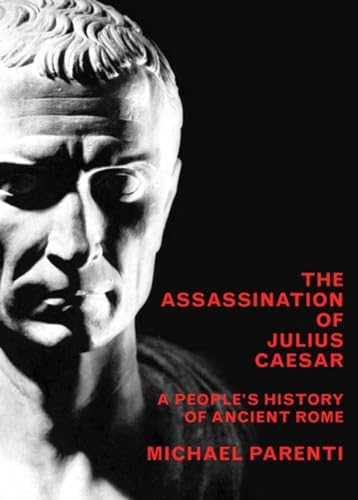 Imagen de archivo de The Assassination of Julius Caesar: A People's History of Ancient Rome (New Press People's History) a la venta por BooksRun