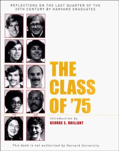 Imagen de archivo de The Class of '75: Reflections on the Last Quarter of the 20th Century by Harvard Graduates a la venta por Ergodebooks