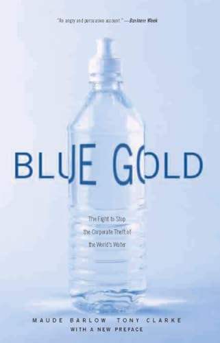 Imagen de archivo de Blue Gold: The Fight to Stop the Corporate Theft of the World's Water a la venta por SecondSale