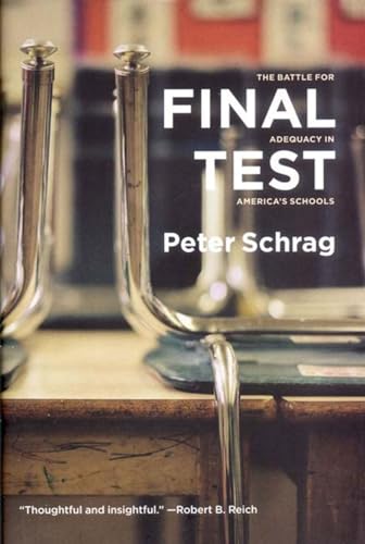 Final Test: The Battle for Adequacy in America's Schools (9781565848214) by Schrag, Peter