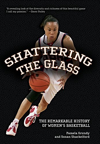 Stock image for Shattering The Glass: The Remarkable History Of Women's Basketball for sale by BGV Books LLC