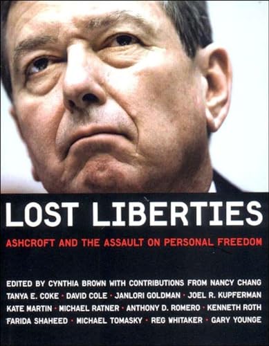 Beispielbild fr Lost Liberties: Ashcroft and the Assault on Personal Freedom zum Verkauf von Redux Books