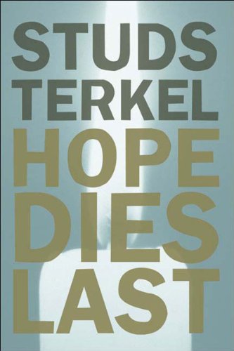 Hope Dies Last: Keeping the Faith in Difficult Times (9781565848375) by Terkel, Studs