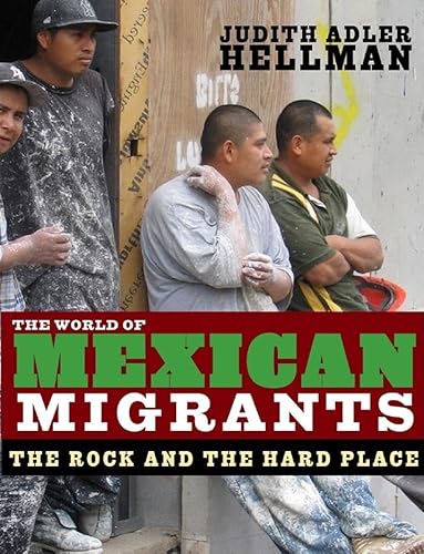 Imagen de archivo de The World of Mexican Migrants : The Rock and the Hard Place a la venta por Better World Books