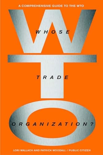 Whose Trade Organization?: The Comprehensive Guide to the Wto (9781565848412) by Wallach, Lori; Woodall, Patrick