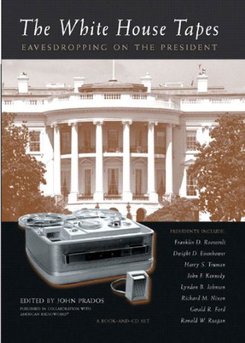 THE WHITE HOUSE TAPES; EVESDROPPING ON THE PRESIDENT