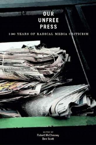 Imagen de archivo de Our Unfree Press : 100 Years of Radical Media Criticism a la venta por Better World Books