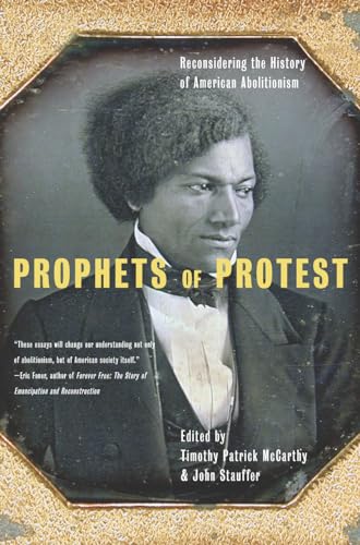 Stock image for Prophets Of Protest: Reconsidering The History Of American Abolitionism for sale by Read&Dream