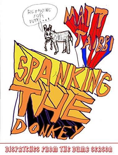 Beispielbild fr Spanking the Donkey : Dispatches from the Dumb Season zum Verkauf von Better World Books: West