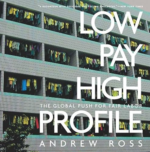 Low Pay, High Profile: The Global Push for Fair Labor (9781565848931) by Ross, Andrew