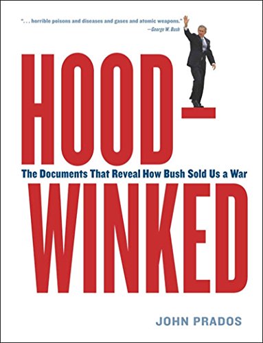 Beispielbild fr Hoodwinked: The Documents That Reveal How Bush Sold Us a War zum Verkauf von Wonder Book