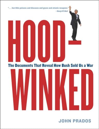 Imagen de archivo de Hoodwinked: The Documents That Reveal How Bush Sold Us a War a la venta por Wonder Book
