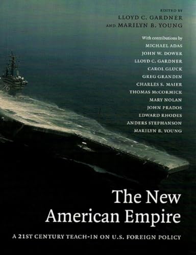 The New American Empire: A 21st Century Teach In On U.s. Foreign Policy (9781565849051) by Gardner, Lloyd C.