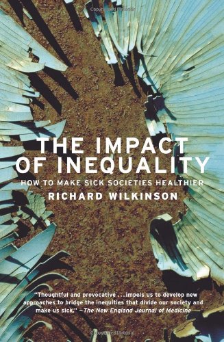 Beispielbild fr The Impact Of Inequality: How To Make Sick Societies Healthier zum Verkauf von HPB-Red