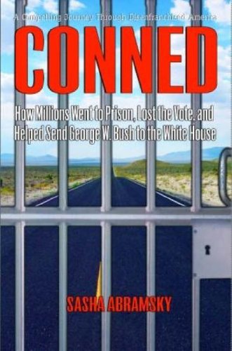 Stock image for Conned: How Millions Went to Prison, Lost the Vote, and Helped Send George W. Bush to the White House for sale by ThriftBooks-Dallas