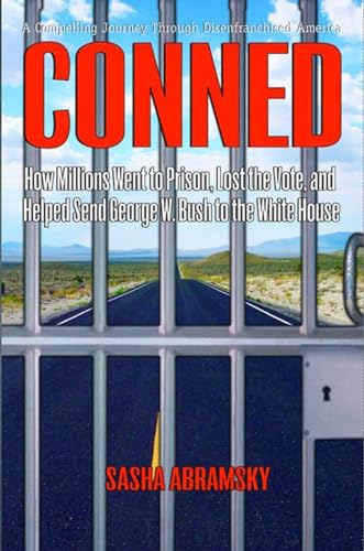 Stock image for Conned: How Millions Went to Prison, Lost the Vote, and Helped Send George W. Bush to the White House for sale by ThriftBooks-Atlanta