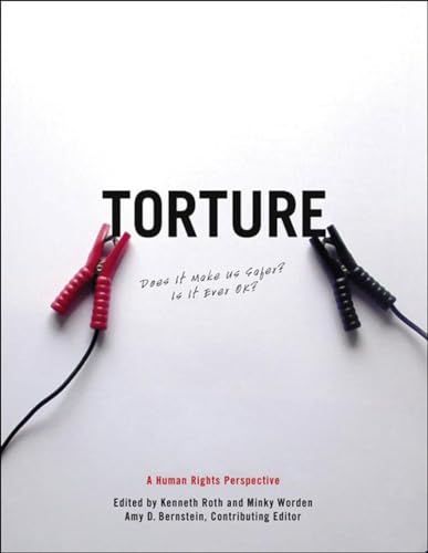 Beispielbild fr Torture : Does It Make Us Safer? Is It Ever OK?: a Human Rights Perspective zum Verkauf von Better World Books: West