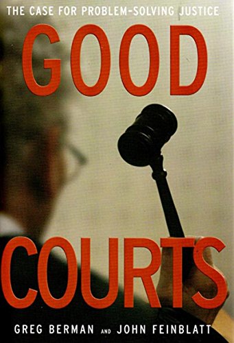 Imagen de archivo de Good Courts : The Case for Problem-Solving Justice a la venta por Better World Books
