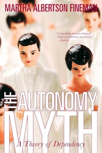 Stock image for The Autonomy Myth: A Theory Of Dependency for sale by SecondSale