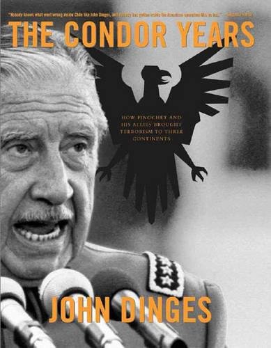 Beispielbild fr The Condor Years : How Pinochet and His Allies Brought Terrorism to Three Continents zum Verkauf von Better World Books
