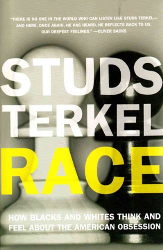 Race: How Blacks And Whites Think And Feel About The American Obsession (9781565849891) by Terkel, Studs