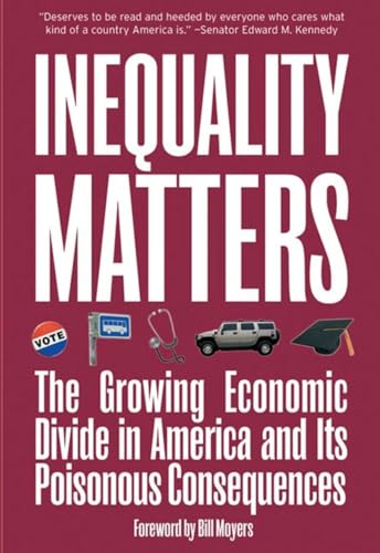 9781565849952: Inequality Matters: The Growing Economic Divide in America and Its Poisonous Consequences