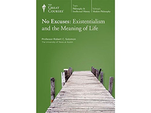 No Excuses: Existentialism and the Meaning of Life (9781565853447) by Robert Soloman