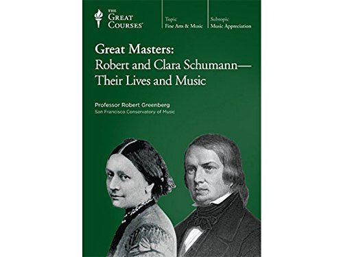 9781565855274: Great Masters: Robert and Clara Schumann - Their Lives and Music (The Great Courses - Fine Arts & Music)