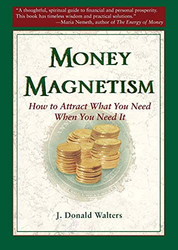 Beispielbild fr Money Magnetism : How To Attract What You Need When You Need It zum Verkauf von Wonder Book