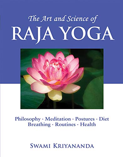 9781565891661: The Art and Science of Raja Yoga : Fourteen Steps to Higher Awareness: Philosophy, Meditation, Postures, Diet, Breathing, Routines, Health