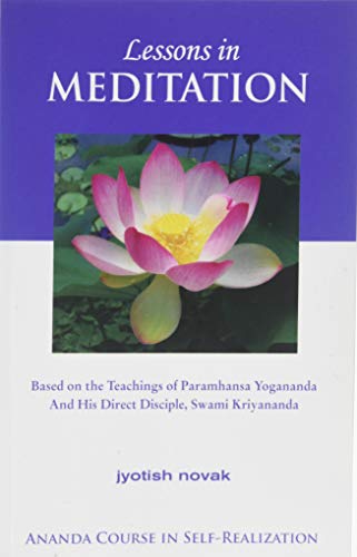 Beispielbild fr Lessons in Meditation: Based on the Teachings of Paramhansa Yogananda, and His Disciple Swami Kriyananda zum Verkauf von ThriftBooks-Dallas