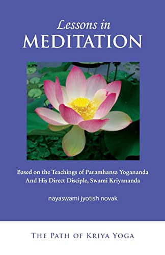 Stock image for Lessons in Meditation: Based on the Teachings of Paramhansa Yogananda, and His Disciple Swami Kriyananda for sale by ThriftBooks-Reno