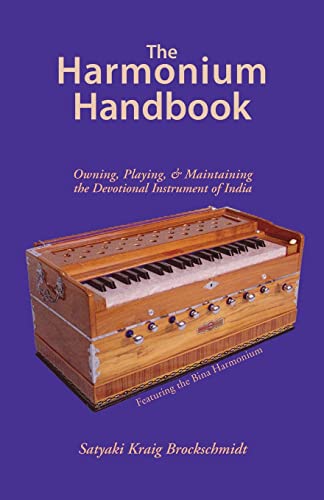 9781565891913: The Harmonium Handbook: Owning, Playing, and Maintaining the Devotional Instrument of India
