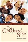 Stock image for For Goodness Sake! : Supporting Children and Teens in Discovering Life's Higher Values for sale by Better World Books