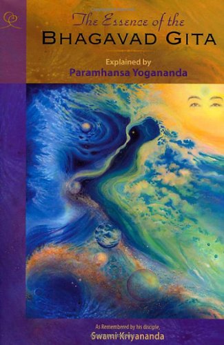 Stock image for The Essence of the Bhagavad Gita: Explained by Paramhansa Yogananda, As Remembered by His Disciple, Swami Kriyananda for sale by Ripponlea Books