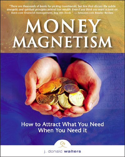 Money Magnetism: How to Attract What You Need When You Need It (9781565892439) by Walters, J.
