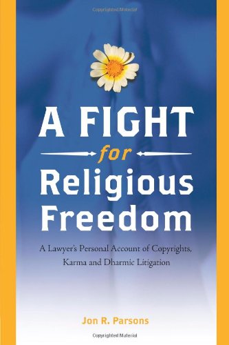 A Fight for Religious Freedom: A Lawyer's Personal Account of Copyrights, Karma and Dharmic Litig...