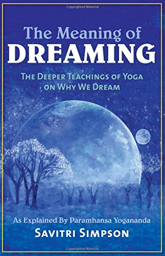 Stock image for The Meaning of Dreaming: The Deeper Teachings of Yoga on Why We Dream as Explained by Paramhansa Yogananda for sale by HPB Inc.