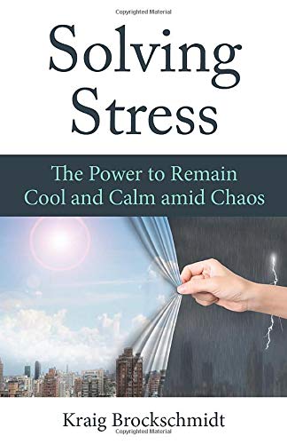 Stock image for Solving Stress: The Power to Remain Cool and Calm Amidst Chaos for sale by Books From California